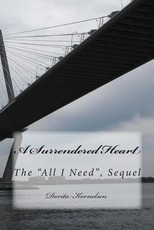 A Surrendered Heart, (The All I Need, Sequel)
