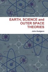 EARTH, SCIENCE and OUTER SPACE THEORIES