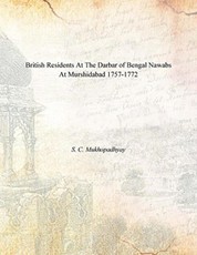 British Residents at the Darbar of Bengal Nawabs at Murshidabad (1757-1772)