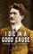 I Die in a Good Cause -