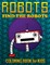 Robots, Find the Robots (Coloring Book for Kids)