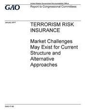 TERRORISM RISK INSURANCE Market Challenges May Exist for Current Structure and Alternative Approaches