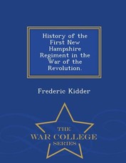 History of the First New Hampshire Regiment in the War of the Revolution. - War College Series