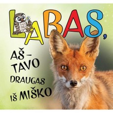 Labas, aš esu tavo draugas iš miško