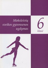 Moksleivių sveikos gyvensenos ugdymas. 6 klasė Moksleivių sveikos gyvensenos ugdymas. 6 klasė