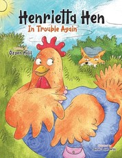 Henrietta Hen In Trouble Again