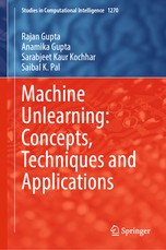 Machine Unlearning: Concepts, Techniques and Applications