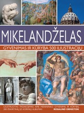 MIKELANDŽELAS. Gyvenimas ir kūryba 500 iliustracijų