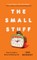 The Small Stuff