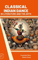 Classical Indian Dance in Literature and the Arts