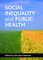 Social Inequality and Public Health