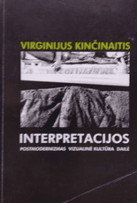 Interpretacijos. Postmodernizmas, vizualinė kultūra, dailė