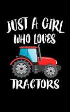 Just A Girl Who Loves Tractors