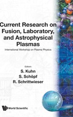 Current Research on Fusion, Laboratory, and Astrophysical Plasmas - Proceedings of the 1991 International Workshop on Plasma Physics