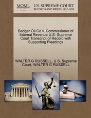 Badger Oil Co V. Commissioner of Internal Revenue U.S. Supreme Court Transcript of Record with Supporting Pleadings