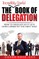 The Incredibly Useful Book of Delegation