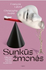 SUNKŪS ŽMONĖS. Kaip juos suprasti, priimti ir su jais būti