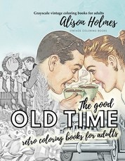 The good OLD TIME retro coloring books for adults - Grayscale vintage coloring books for adults