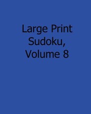 Large Print Sudoku, Volume 8