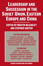 Leadership and Succession in the Soviet Union, Eastern Europe and China