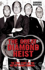 The Great Diamond Heist - The Incredible True Story of the Hatton Garden Diamond Geezers