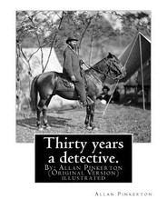 Thirty years a detective. By