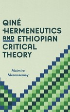 QinÃ© Hermeneutics and Ethiopian Critical Theory