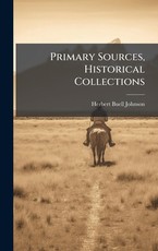 Primary Sources, Historical Collections