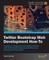 Twitter Bootstrap Web Development How-To