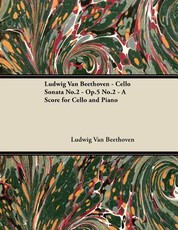 Ludwig Van Beethoven - Cello Sonata No.2 - Op.5 No.2 - A Score for Cello and Piano