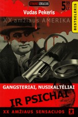 XX amžiaus sensacijos: Gangsteriai, nusikaltėliai ir psichai