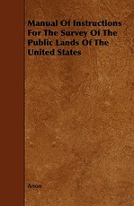 Manual of Instructions for the Survey of the Public Lands of the United States