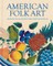 American Folk Art: Revisiting the Collection of Abby Aldrich Rockefeller