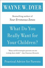 What Do You Really Want for Your Children?