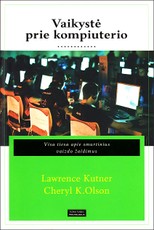 Vaikystė prie kompiuterio. Visa tiesa apie smurtinius vaizdo žaidimus