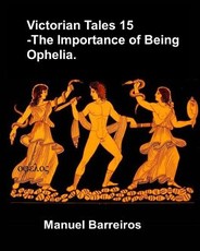 Victorian Tales 15 - The Importance of Being Ophelia.