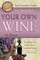 The Complete Guide to Making Your Own Wine at Home