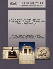 In the Matter of Ruffalo (John) U.S. Supreme Court Transcript of Record with Supporting Pleadings