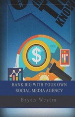 Bank Big With Your Own Social Media Agency