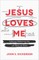 Jesus Loves Me