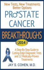 Prostate Cancer Breakthroughs 2014: New Tests, New Treatments, Better Options: A Step-by-Step Guide to Cutting-Edge Diagnostic Tests and 12 Medically-Proven Treatments