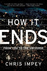 How It Ends: From You to the Universe