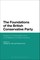 The Foundations of the British Conservative Party