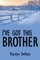 I've Got This Brother