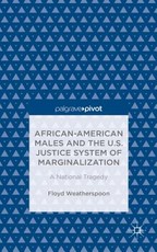 African-American Males and the U.S. Justice System of Marginalization: A National Tragedy