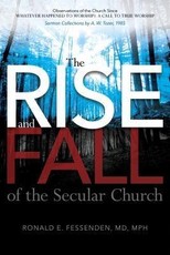 The Rise (and Fall) of the Secular Church: Observations of the Church Since Whatever Happened to Worship?