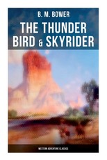 The Thunder Bird & Skyrider (Western Adventure Classics)