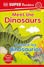 DK Super Readers Pre-Level Meet the Dinosaurs - Conoce Los Dinosaurios