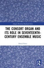 The Consort Organ and its Role in Seventeenth-Century Ensemble Music