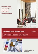 How to Start a Home-Based Interior Design Business, Sixth Edition